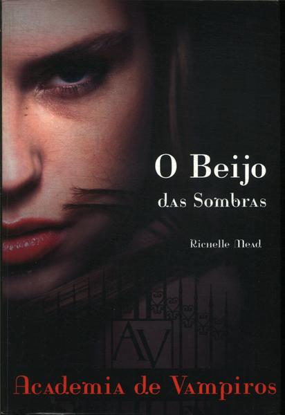 O Beijo Das Sombras Mead Richelle Traça Livraria e Sebo