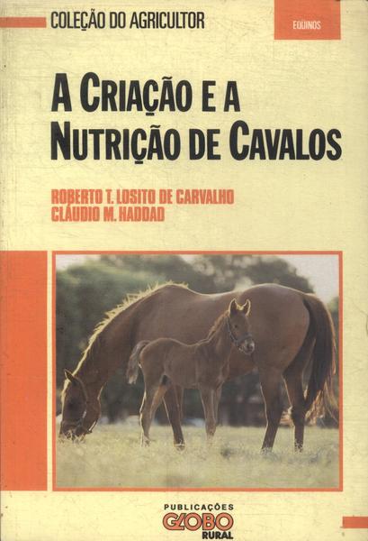 A Cria O E A Nutri O De Cavalos Roberto T Losito De Carvalho E