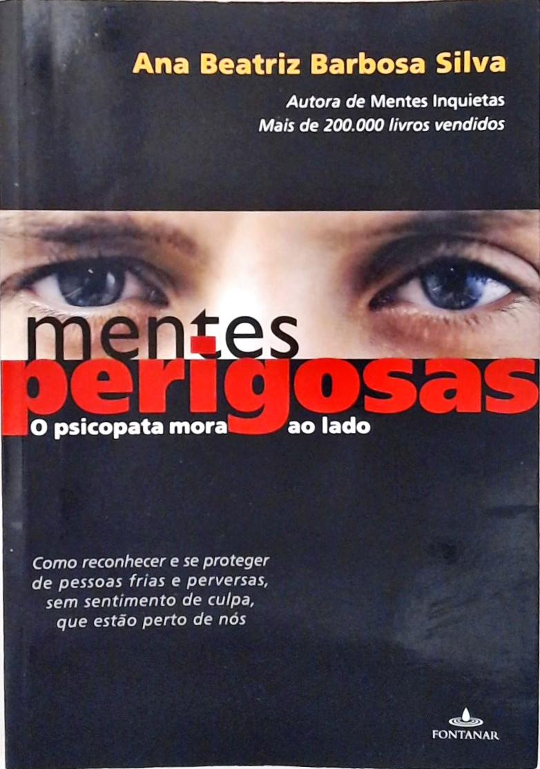 Mentes Perigosas O Psicopata Mora Ao Lado Ana Beatriz Barbosa Silva