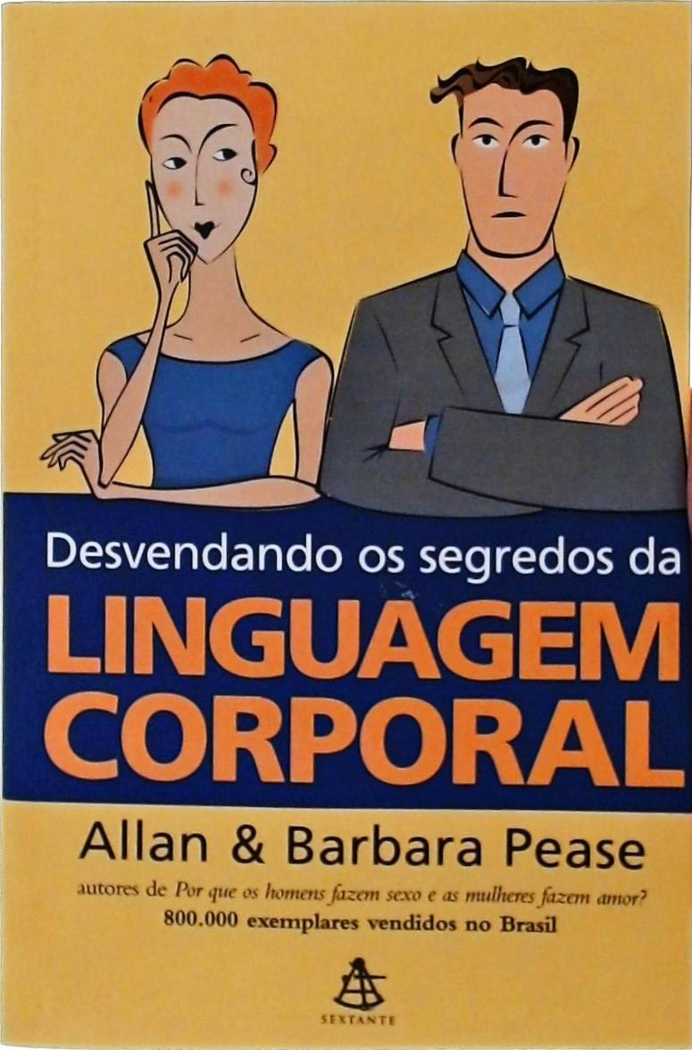 Desvendando Os Segredos Da Linguagem Corporal Allan E Barbara Pease