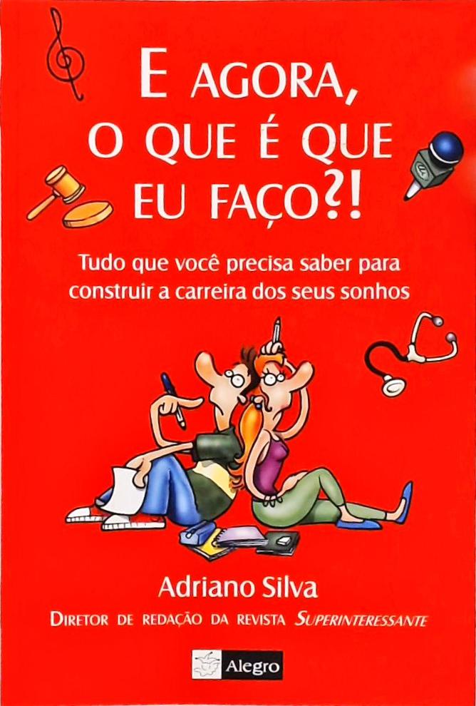 E Agora O Que É Que Eu Faço Adriano Silva Traça Livraria e Sebo