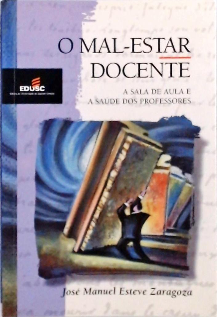 O Mal estar Docente José Manuel Esteve Zaragoza Traça Livraria e Sebo