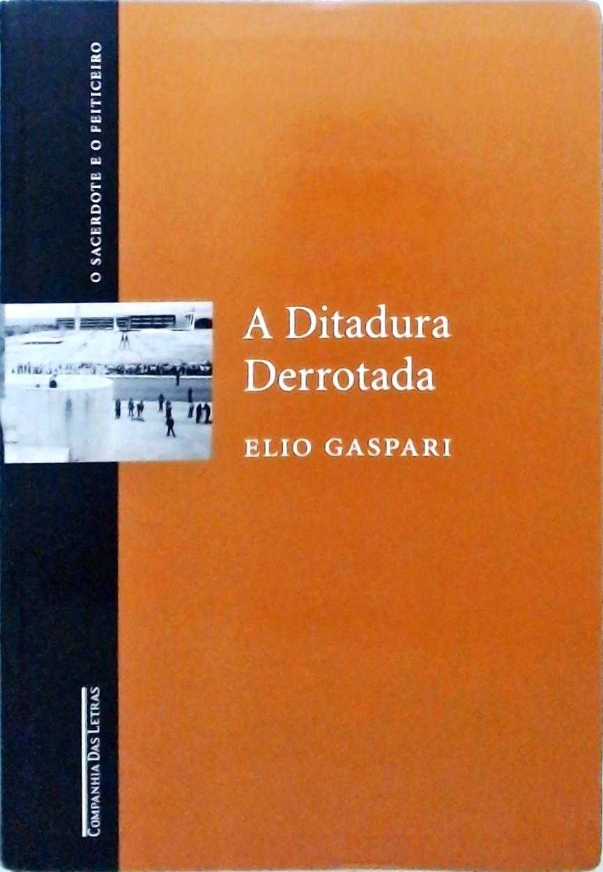 A Ditadura Derrotada Elio Gaspari Traça Livraria e Sebo