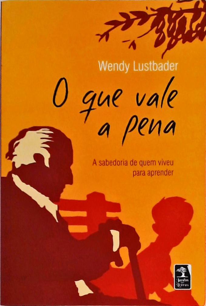 O Que Vale A Pena Wendy Lustbader Traça Livraria e Sebo