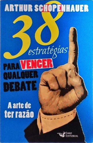 38 Estratégias Para Vencer Qualquer Debate Arthur Schopenhauer