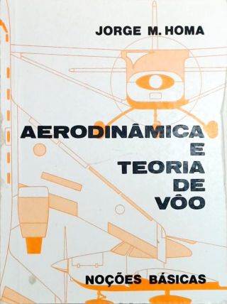 Aerodinamica E Teoria De Voo Jorge M Homa Tra A Livraria E Sebo