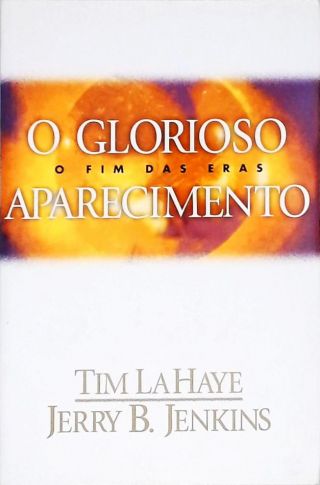 O Glorioso Aparecimento Tim Lahaye E Jerry Jenkins Traça Livraria e