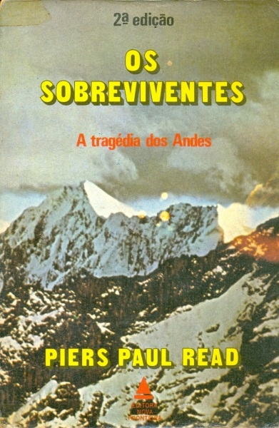 Os Sobreviventes A Trag Dia Dos Andes Piers Paul Read Tra A Livraria E Sebo