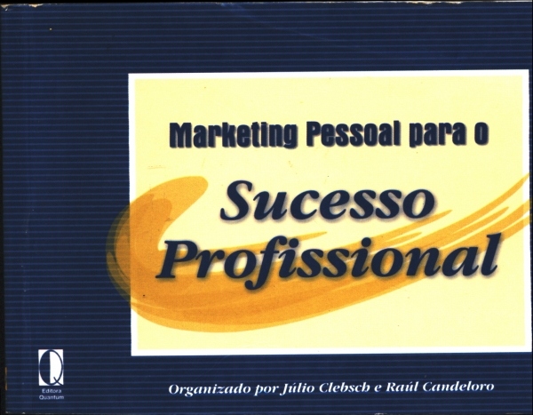 Marketing Pessoal Para O Sucesso Profissional J Lio Clebsch E Ra L