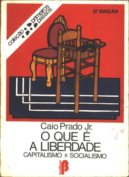 O Que A Liberdade Caio Prado Jr Tra A Livraria E Sebo