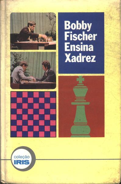 Livro Bobby Fischer Ensina Xadrez (jogos)
