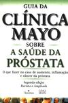 Guia Da Clínica Mayo Sobre A Saúde Da Próstata