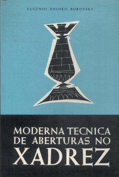 Livro: Moderna Técnica de Abertura no Xadrez - Eugênio Znosko