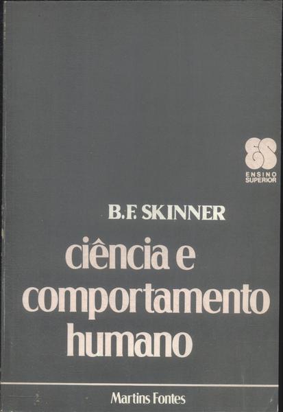 Ciência E Comportamento Humano - B. F. Skinner - Traça Livraria E Sebo