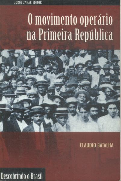 O Movimento Operário Na Primeira República Claudio Batalha Traça Livraria E Sebo 7230