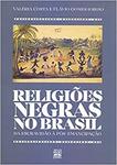 Religiões negras no Brasil: da escravidão à pós-emancipação