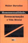 Homossexualidade, Reencarnação E Vida Mental