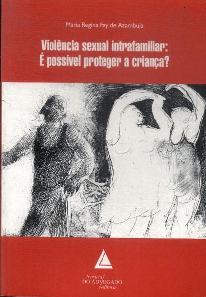 Violência Sexual Intrafamiliar 2004 Maria Regina Fay De Azambuja Traça Livraria E Sebo 8027