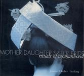 Mother, Daughter, Sister, Bride: Rituals Of Womanhood