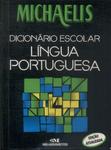Michaelis: Dicionário Escolar Língua Portuguesa (2005)