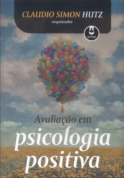 Avaliação Em Psicologia Positiva - Claudio Simon Hutz (org.) - Traça ...