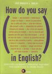 How Do You Say: In English?