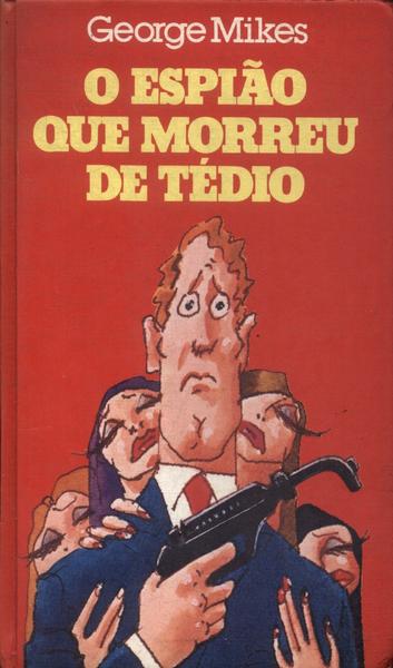O Espião Que Morreu De Tédio