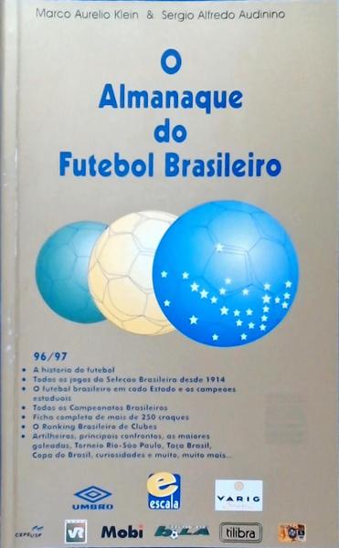 O Almanaque Do Futebol Brasileiro 96/97 - Marco Aurelio Klein E Sergio  Alfredo Audinino - Traça Livraria e Sebo