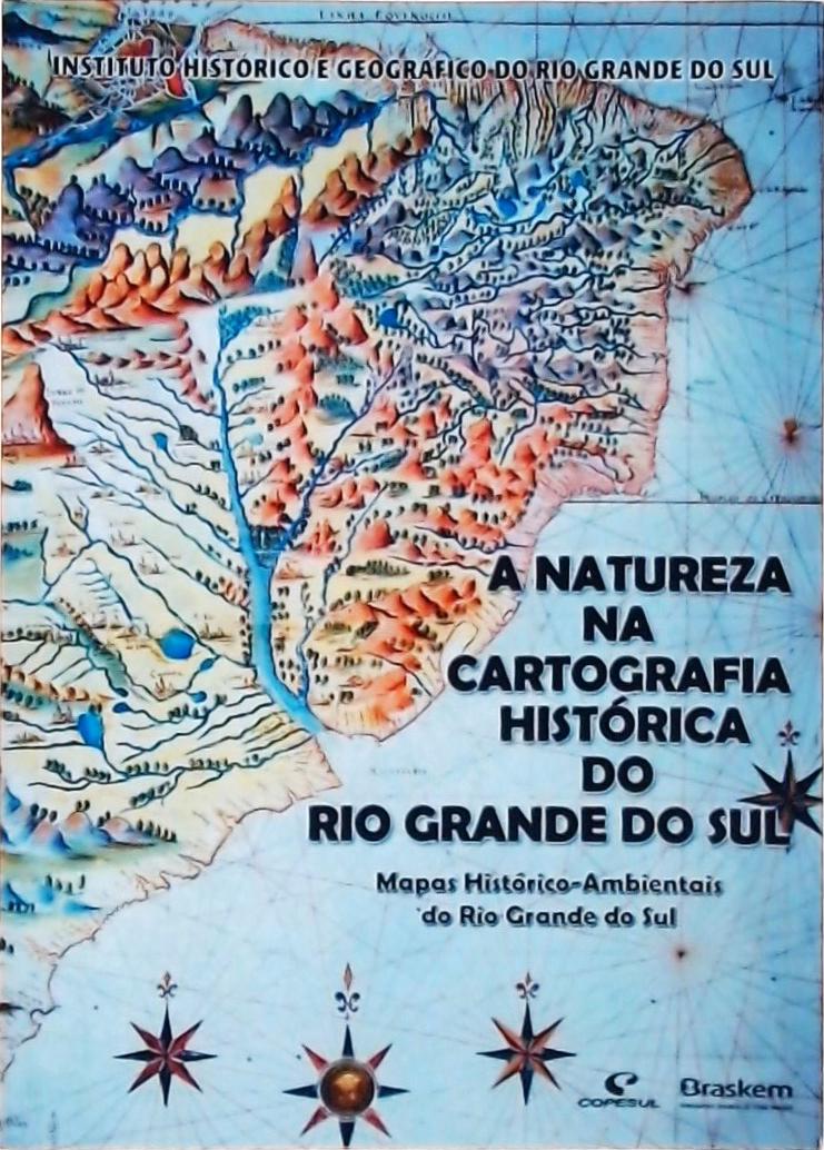 A Natureza Da Cartografia Histórica Do Rio Grande Do Sul