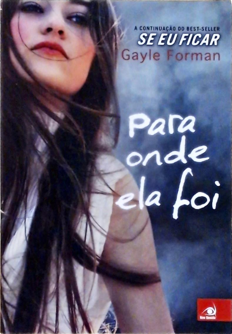 Para Onde Ela Foi Gayle Forman Traça Livraria E Sebo