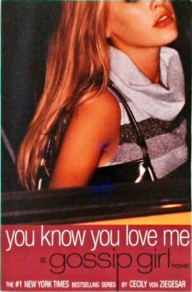 Gossip Girl: You Know You Love Me - Cecily Von Ziegesar - Traça