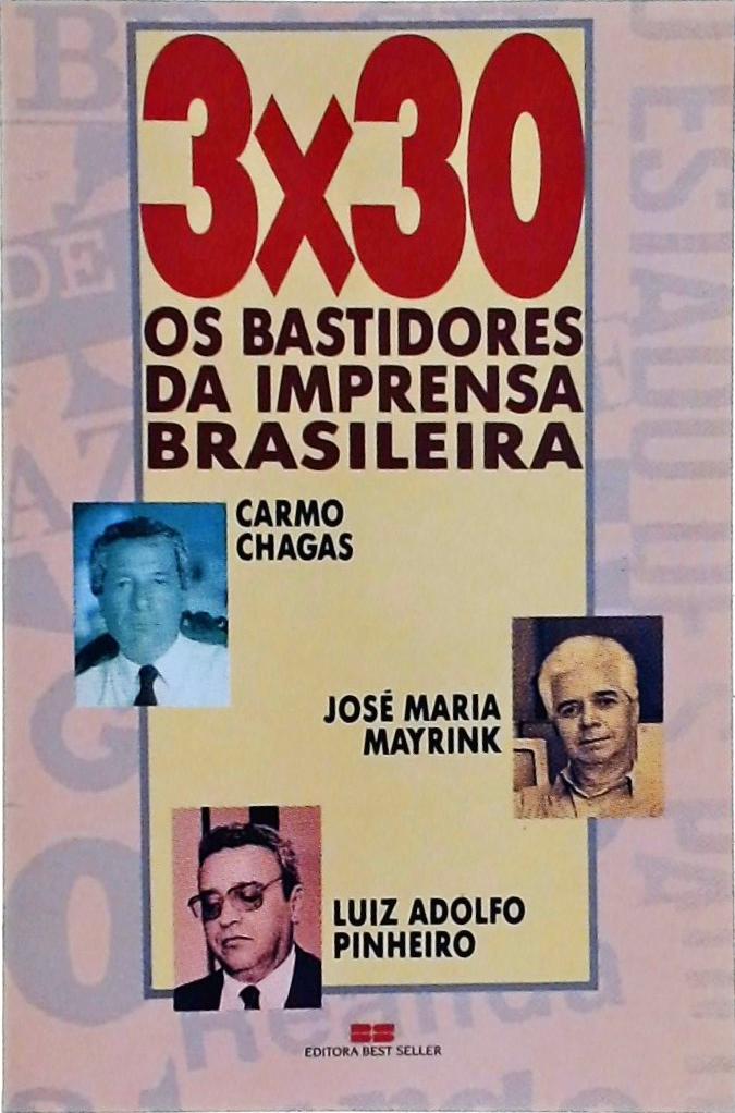 3 X 30: Os Bastidores Da Imprensa Brasileira