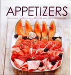 Appetizers: Delicious First Course, Starter And Antipasti Recipes