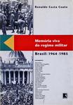 Memória Viva Do Regime Militar: Brasil 1964-1985