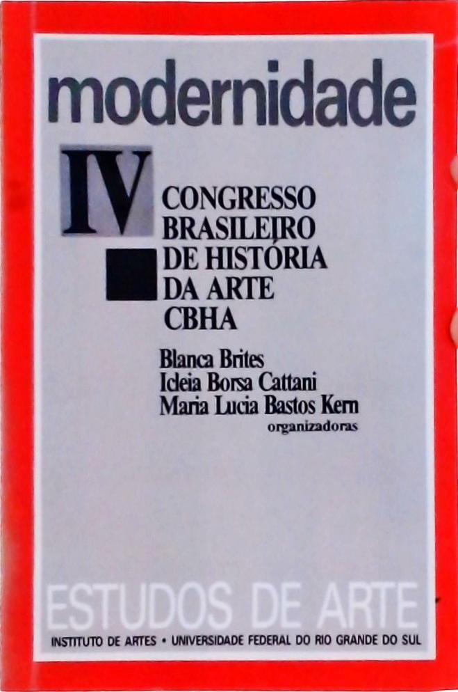 Modernidade - IV Congresso Brasileiro De História Da Arte