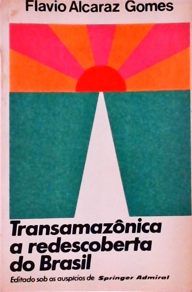 Transamazônica: A Redescoberta do Brasil