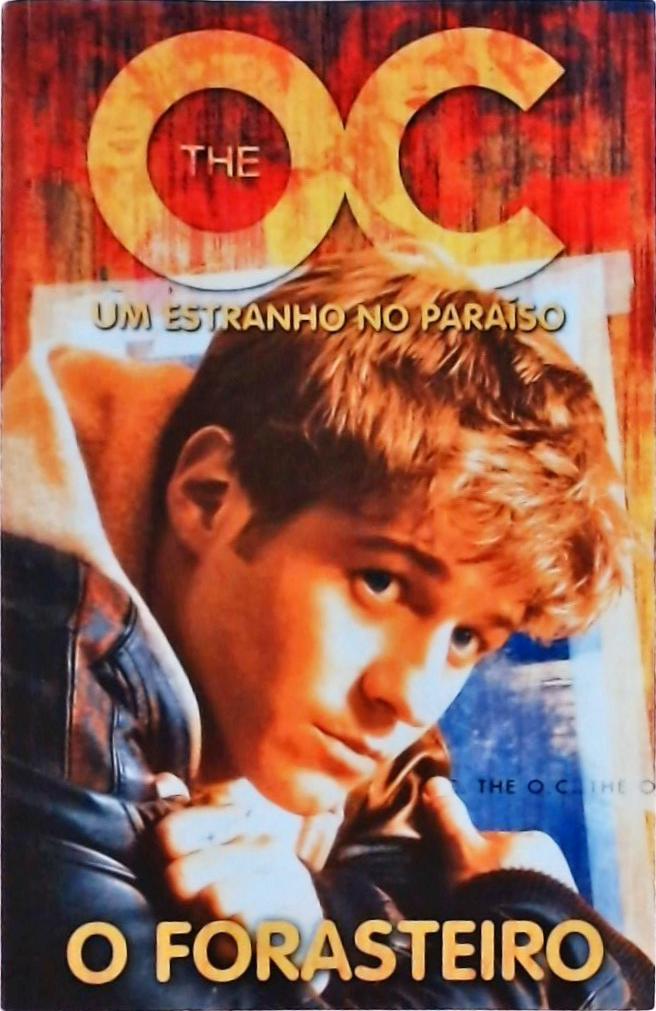 The O. C.: O Forasteiro: Um Estranho No Paraíso