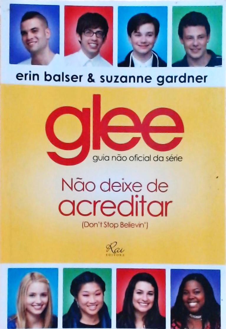 Glee: Não Deixe De Acreditar: Guia Não Oficial Da Série