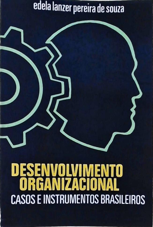 Desenvolvimento Organizacional: Casos e Instrumentos Brasileiros