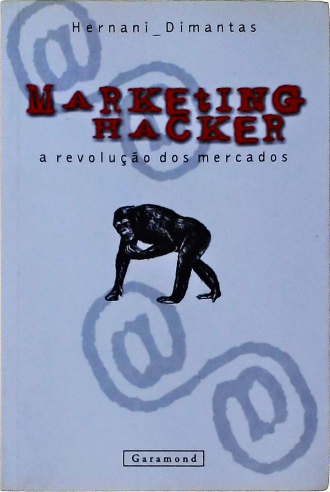 Marketing Hacker: A Revolução dos Mercados