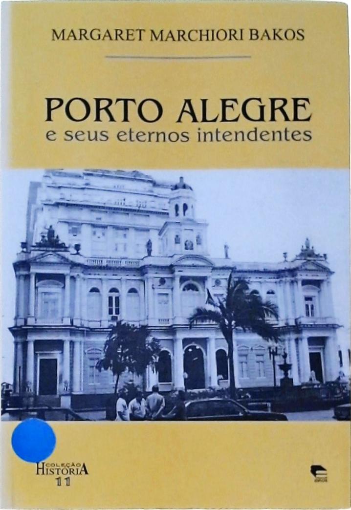 Porto Alegre e seus Eternos Intendentes