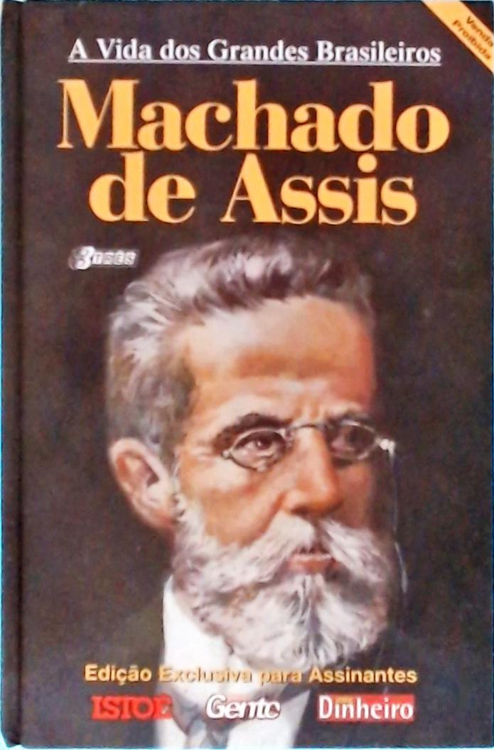 Vida Dos Grandes Brasileiros: Machado De Assis