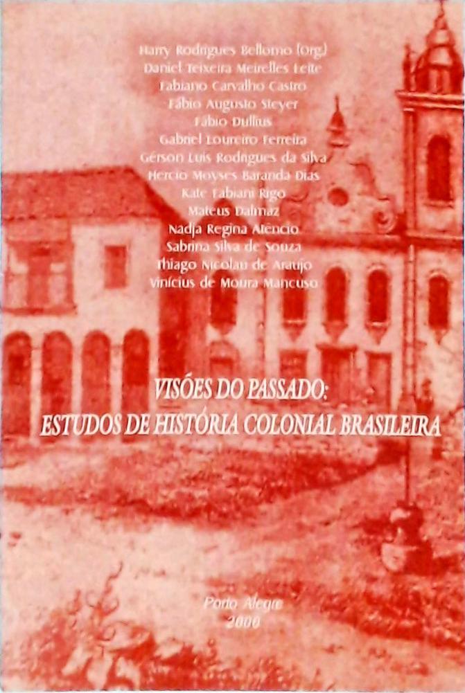 Visões Do Passado: Estudos De História Colonial Brasileira