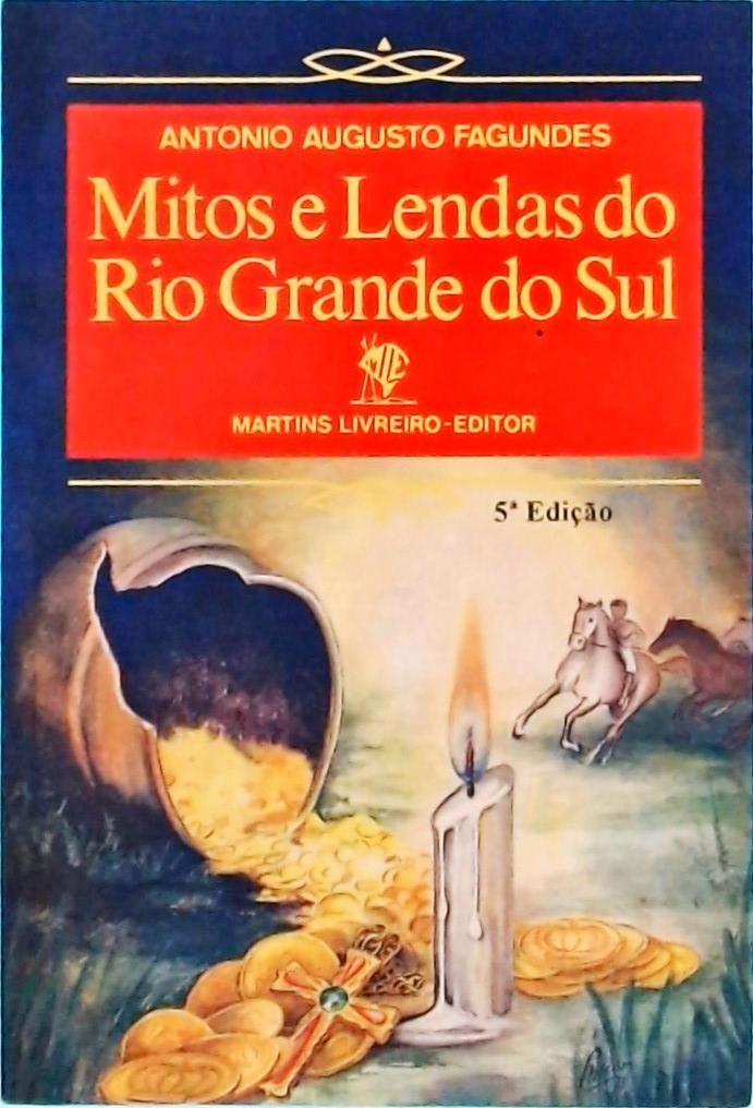 Mitos e Lendas do Rio Grande do Sul (Folclore) - Antonio Augusto