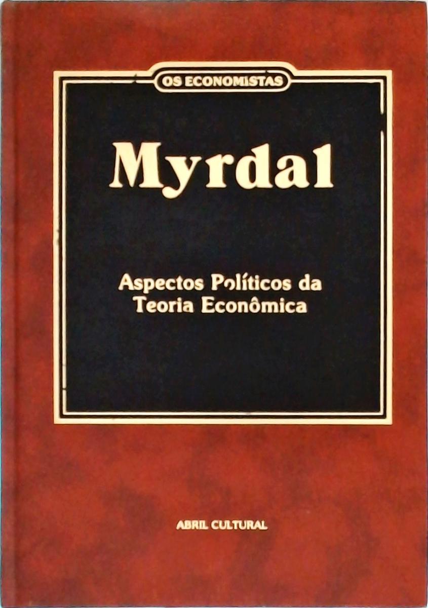 Gunnar myrdal aspectos politicos da teoria economica (os economistas)