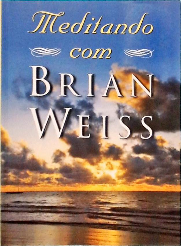 Meditando Com Brian Weiss - Não contém CD