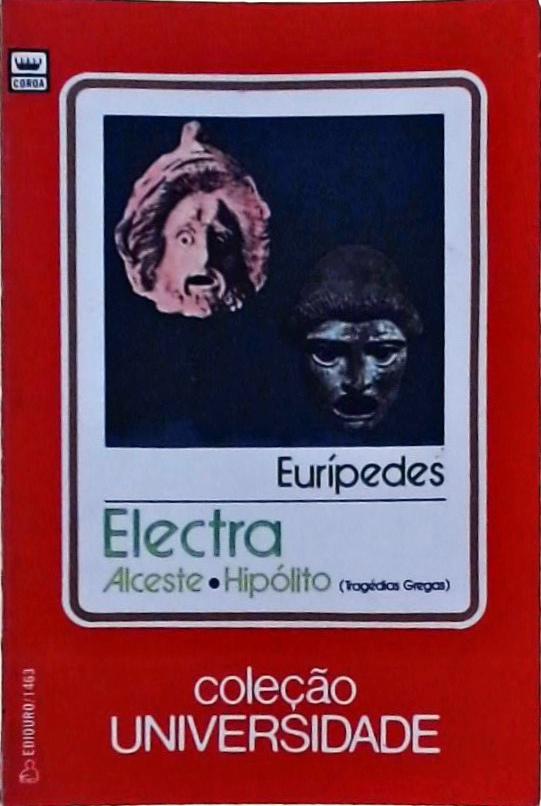 Electra / Alceste / Hipólito ( Tragédias Gregas )