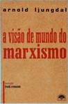 A Visão De Mundo Do Marxismo