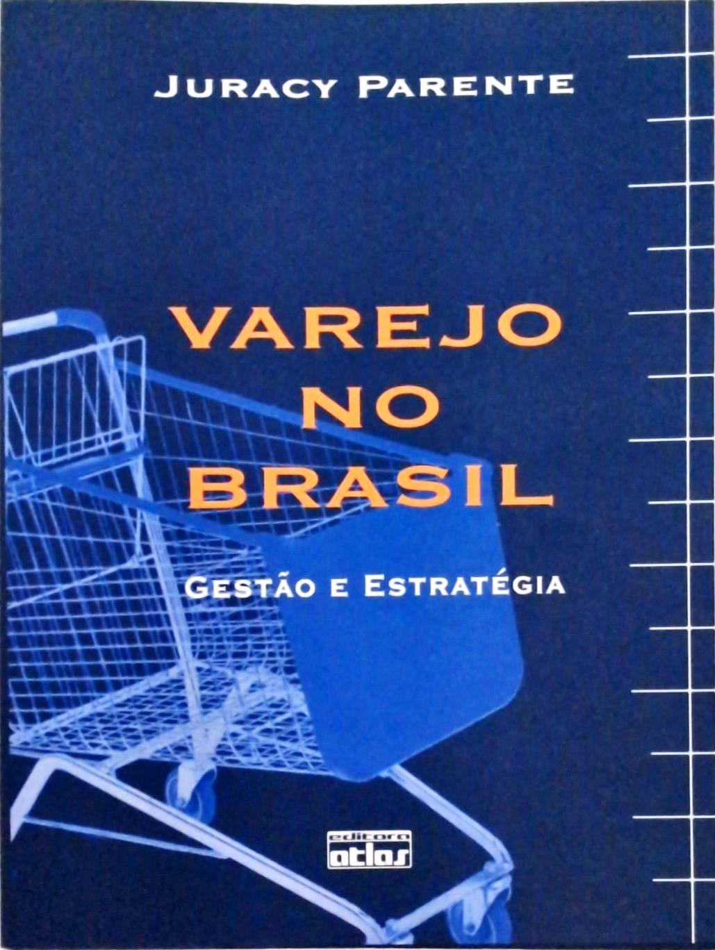 Varejo No Brasil - Gestão E Estratégia