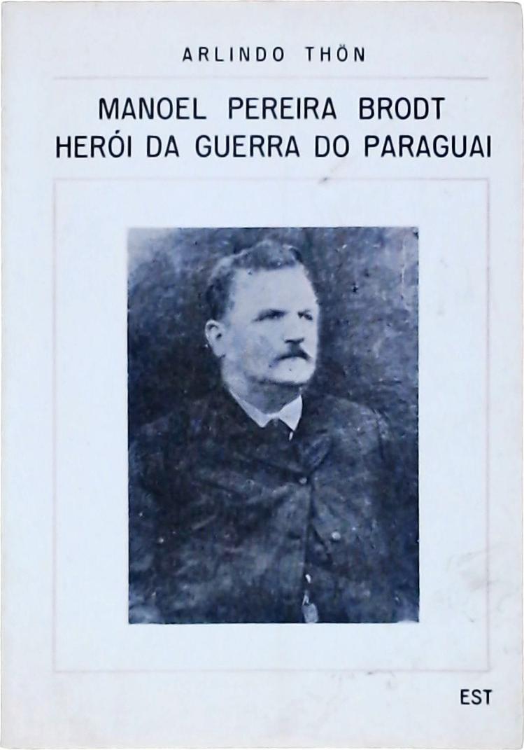 Manoel Pereira Brodt, Herói da Guerra do Paraguai